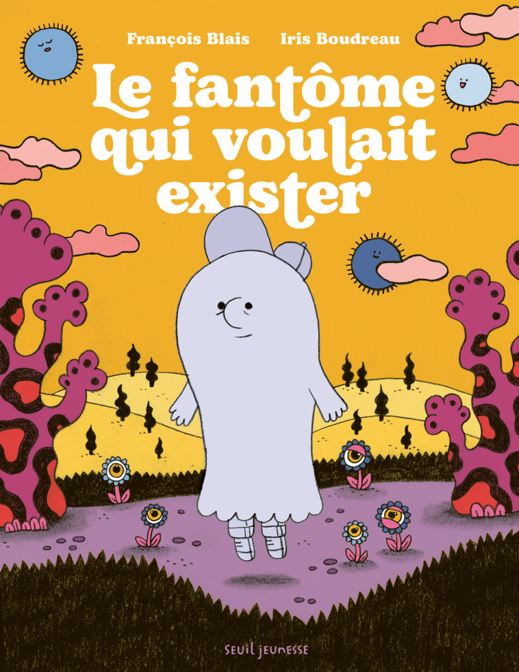 Le Fantôme qui voulait exister - BLAIS FRANCOIS - SEUIL JEUNESSE