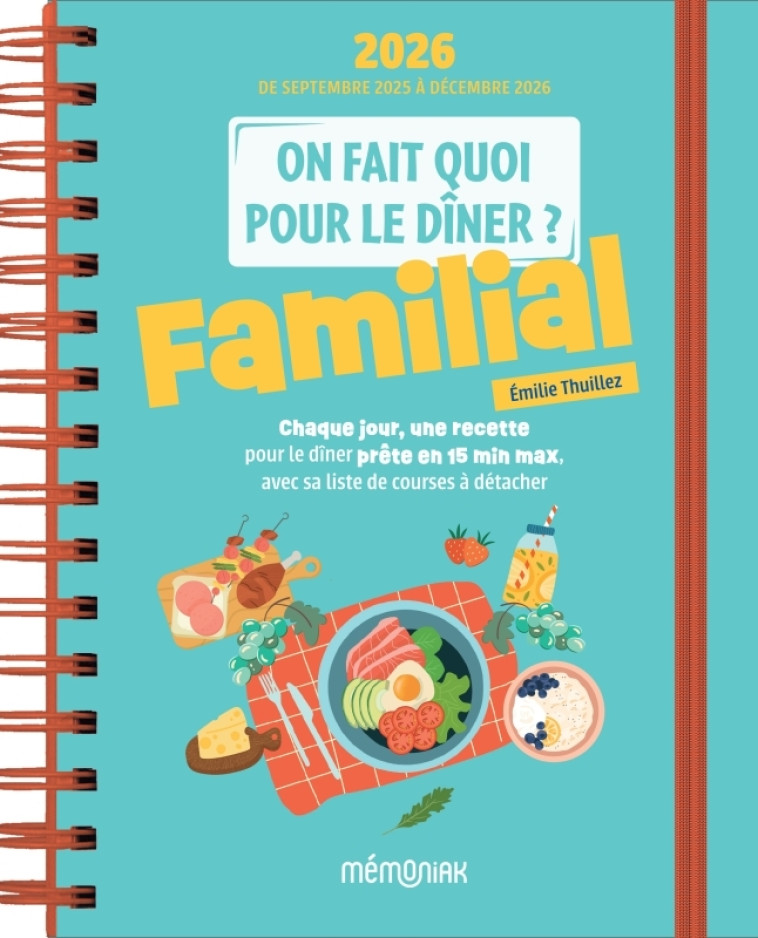 On fait quoi pour le dîner ? Familial Agenda Mémoniak 2026, 16 mois de recettes pour tous les soirs -  - 365 PARIS