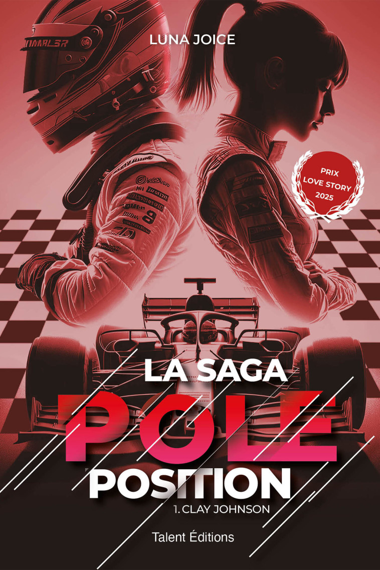 La Saga Pole position - Tome 1 - Clay Johnson, une romance enemies to lovers dans le monde de la F1 -  - TALENT EDITIONS
