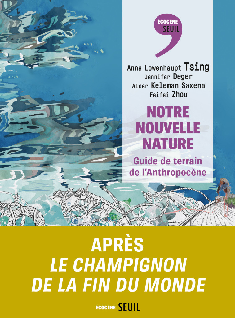 Notre nouvelle nature - Jennifer Deger, Alder Keleman Saxena, Feifei Zhou - SEUIL