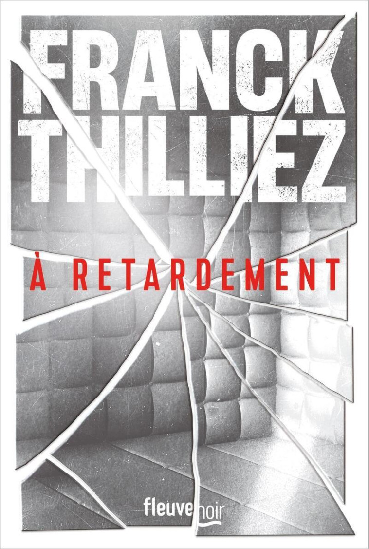 À retardement - Franck Thilliez - FLEUVE EDITIONS
