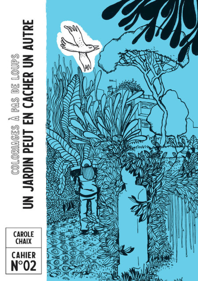 Un jardin peut en cacher un autre -  Carole CHAIX - A PAS DE LOUPS