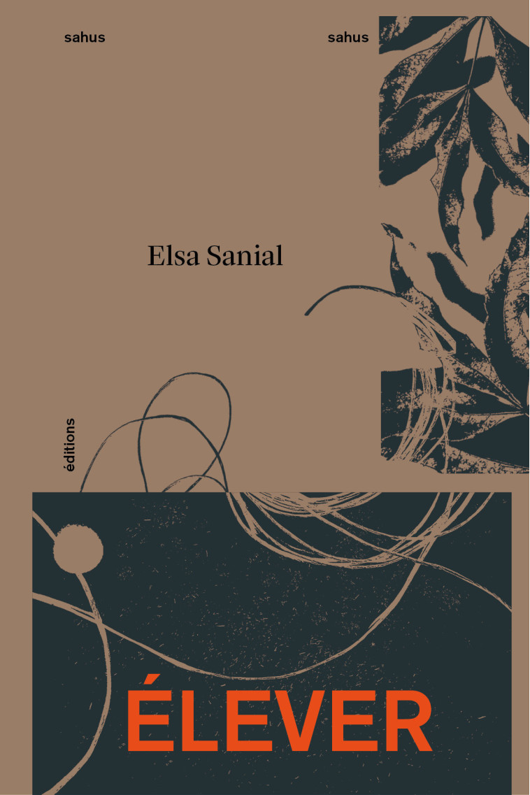 Élever - Elsa Sanial - SAHUS EDITIONS