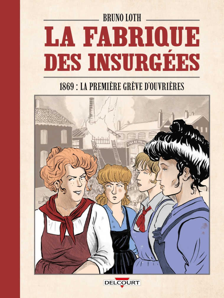 La Fabrique des insurgées - Bruno LOTH - DELCOURT